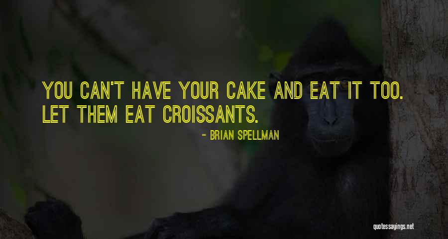 Eat Cake Quotes By Brian Spellman Eat Cake Quotes By Brian Spellman