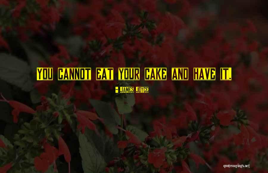 Eat Cake Quotes By James Joyce Eat Cake Quotes By James Joyce