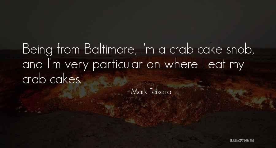 Eat Cake Quotes By Mark Teixeira Eat Cake Quotes By Mark Teixeira