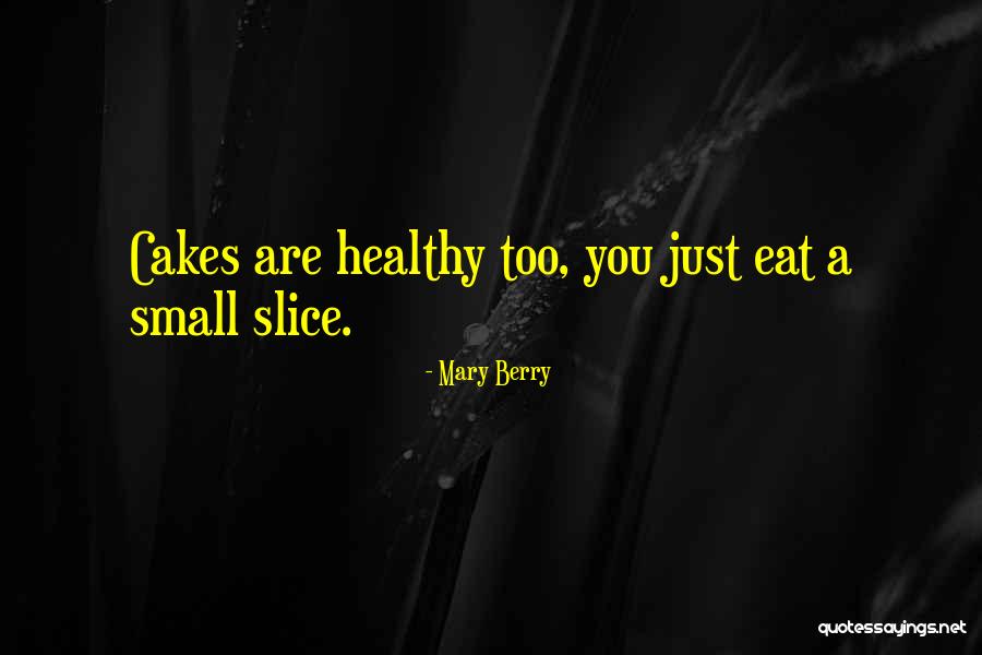 Eat Cake Quotes By Mary Berry Eat Cake Quotes By Mary Berry