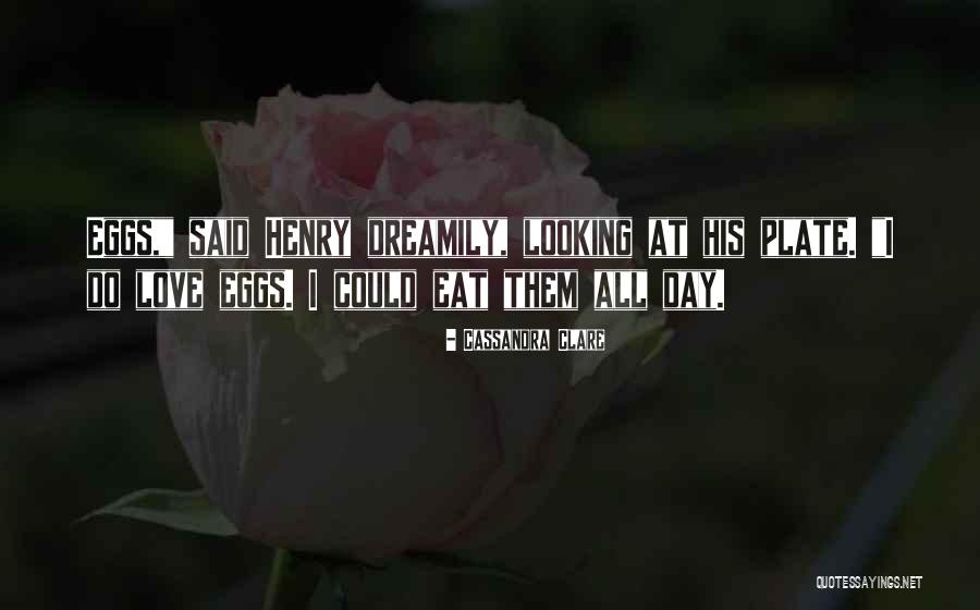 Eat Eggs Quotes By Cassandra Clare Eat Eggs Quotes By Cassandra Clare