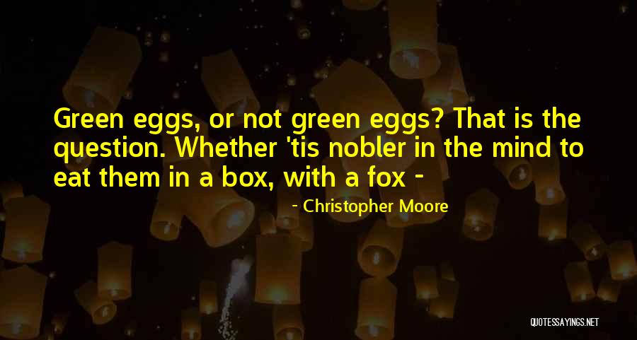 Eat Eggs Quotes By Christopher Moore Eat Eggs Quotes By Christopher Moore