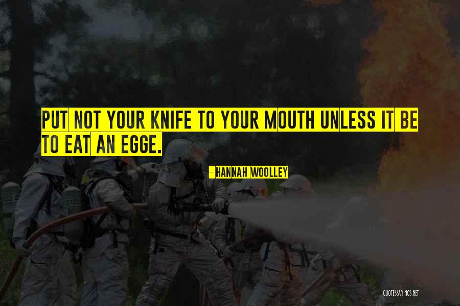 Eat Eggs Quotes By Hannah Woolley Eat Eggs Quotes By Hannah Woolley