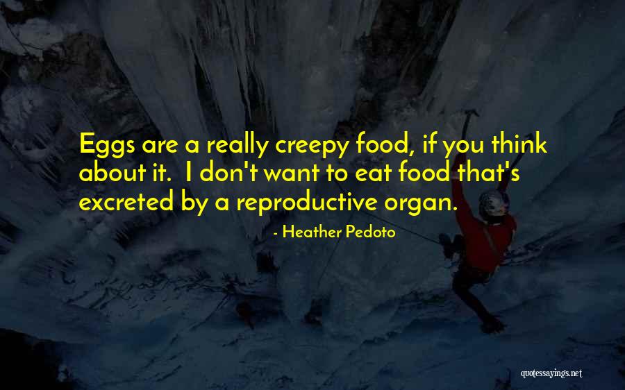 Eat Eggs Quotes By Heather Pedoto Eat Eggs Quotes By Heather Pedoto