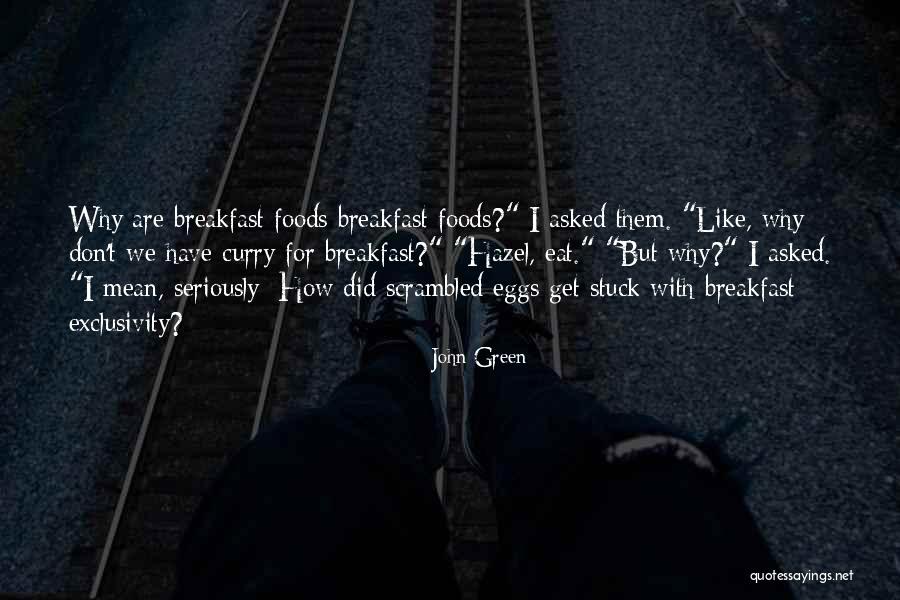 Eat Eggs Quotes By John Green Eat Eggs Quotes By John Green