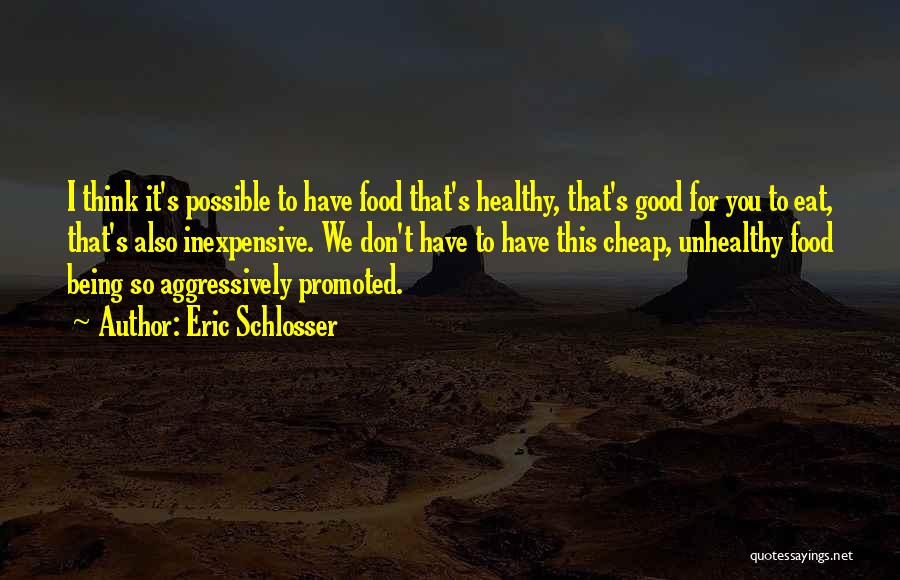 Eat Healthy Food Quotes By Eric Schlosser