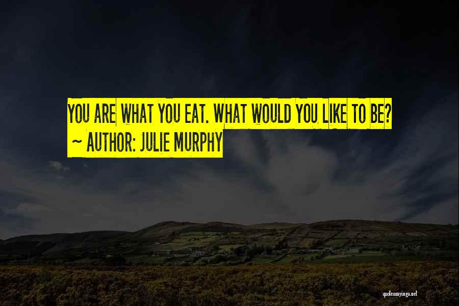 Eat Healthy Food Quotes By Julie Murphy