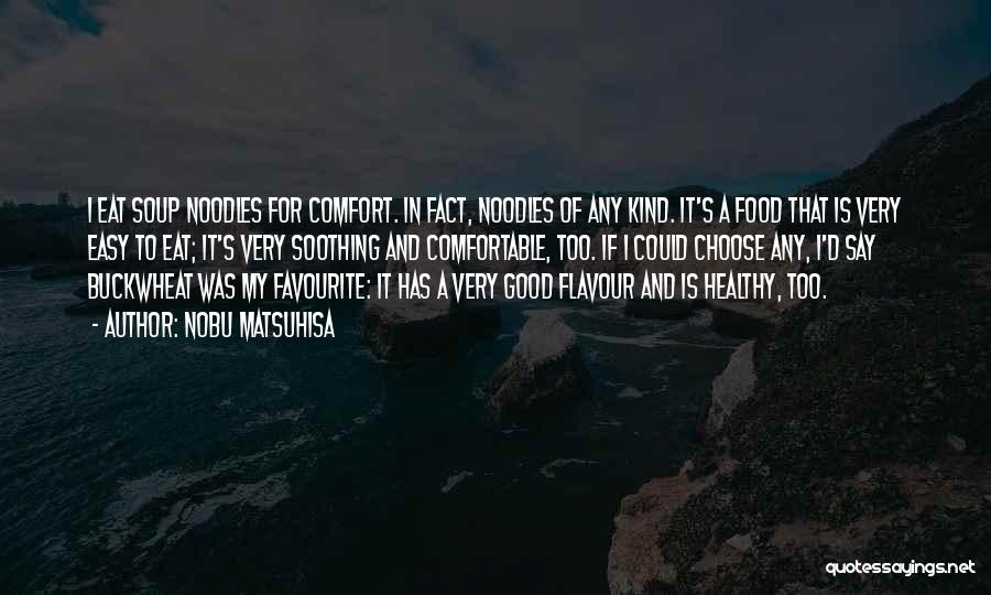 Eat Healthy Food Quotes By Nobu Matsuhisa Eat Healthy Food Quotes By Nobu Matsuhisa