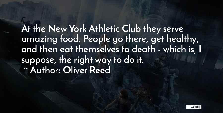 Eat Healthy Food Quotes By Oliver Reed