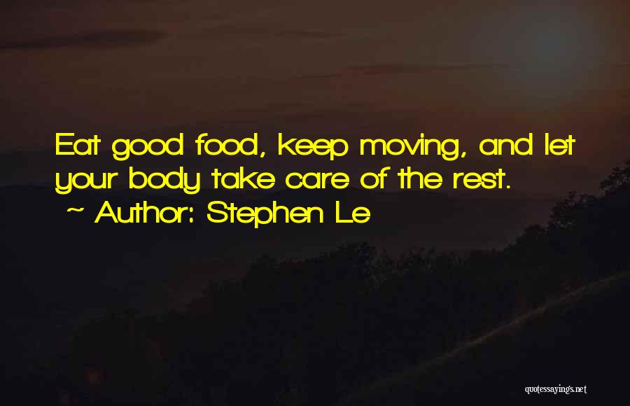 Eat Healthy Food Quotes By Stephen Le Eat Healthy Food Quotes By Stephen Le