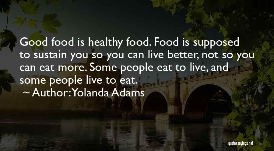 Eat Healthy Food Quotes By Yolanda Adams