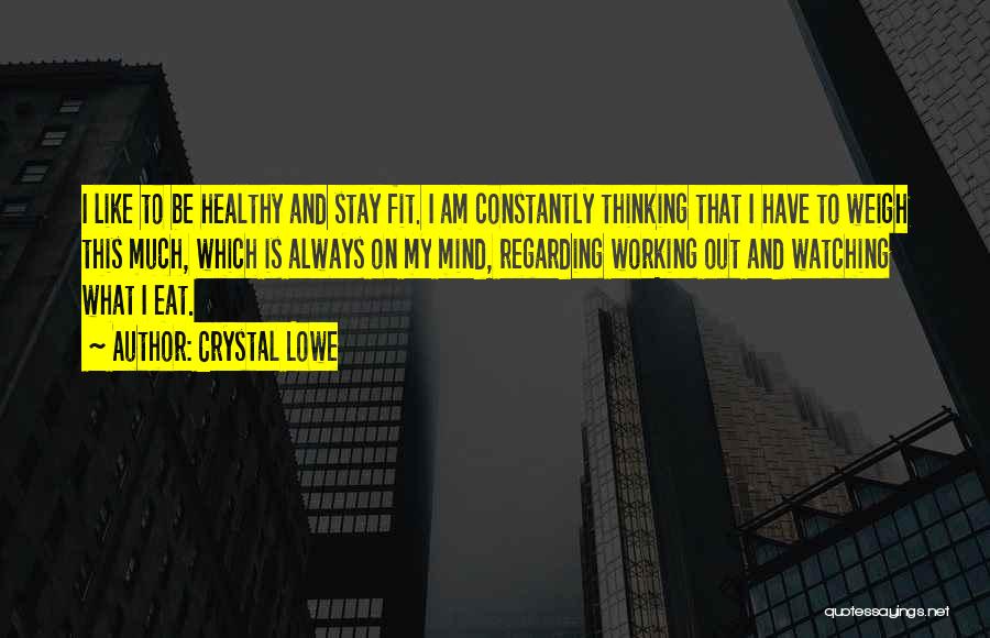 Eat Healthy Stay Fit Quotes By Crystal Lowe