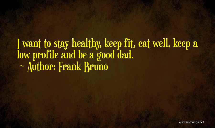 Eat Healthy Stay Fit Quotes By Frank Bruno