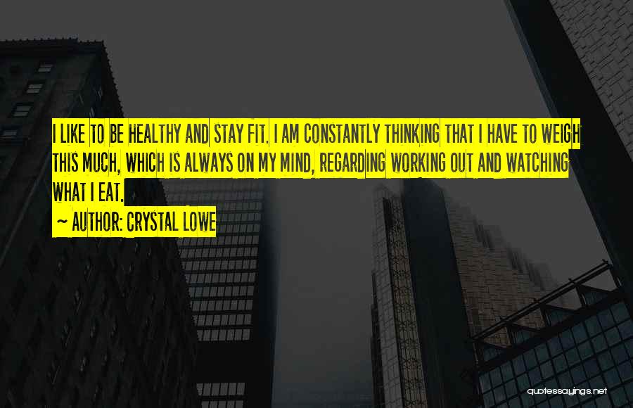 Eat Healthy Stay Healthy Quotes By Crystal Lowe
