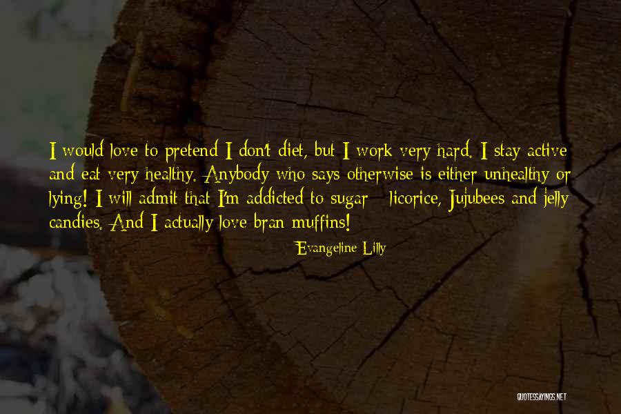 Eat Healthy Stay Healthy Quotes By Evangeline Lilly