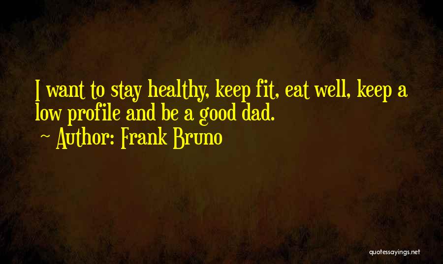 Eat Healthy Stay Healthy Quotes By Frank Bruno