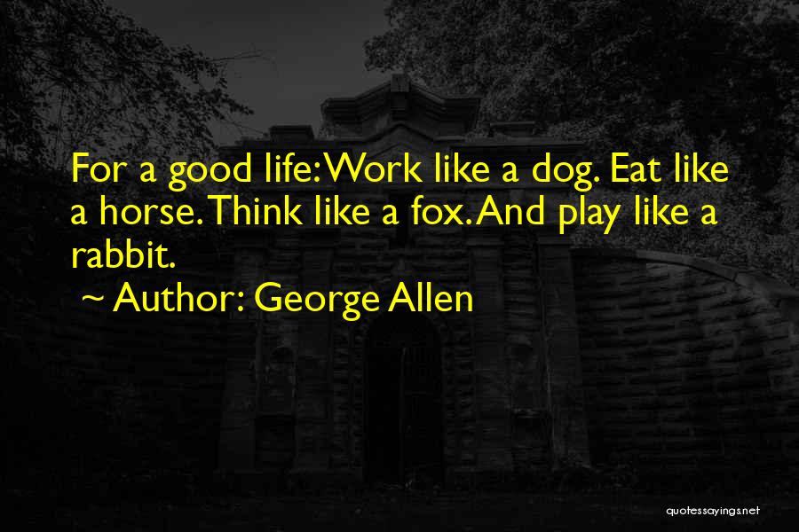 Eat Like A Horse Quotes By George Allen