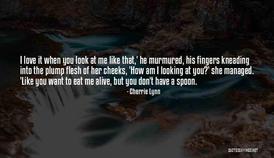Eat Like Quotes By Cherrie Lynn Eat Like Quotes By Cherrie Lynn