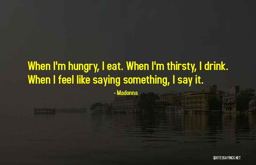 Eat Like Quotes By Madonna Eat Like Quotes By Madonna