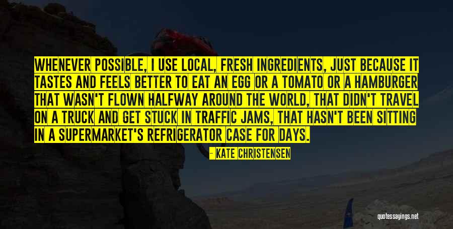 Eat Local Quotes By Kate Christensen Eat Local Quotes By Kate Christensen