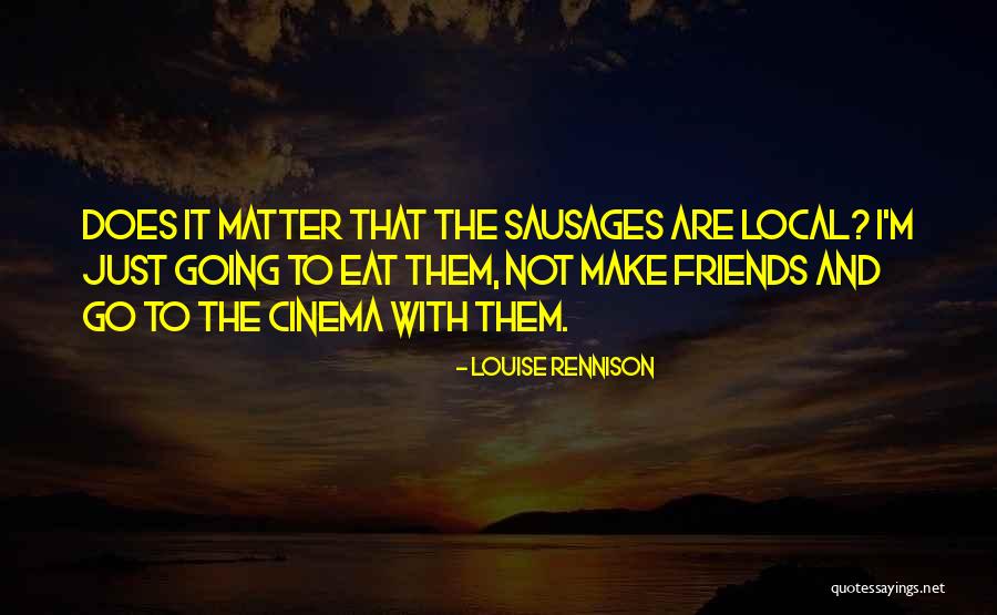 Eat Local Quotes By Louise Rennison Eat Local Quotes By Louise Rennison