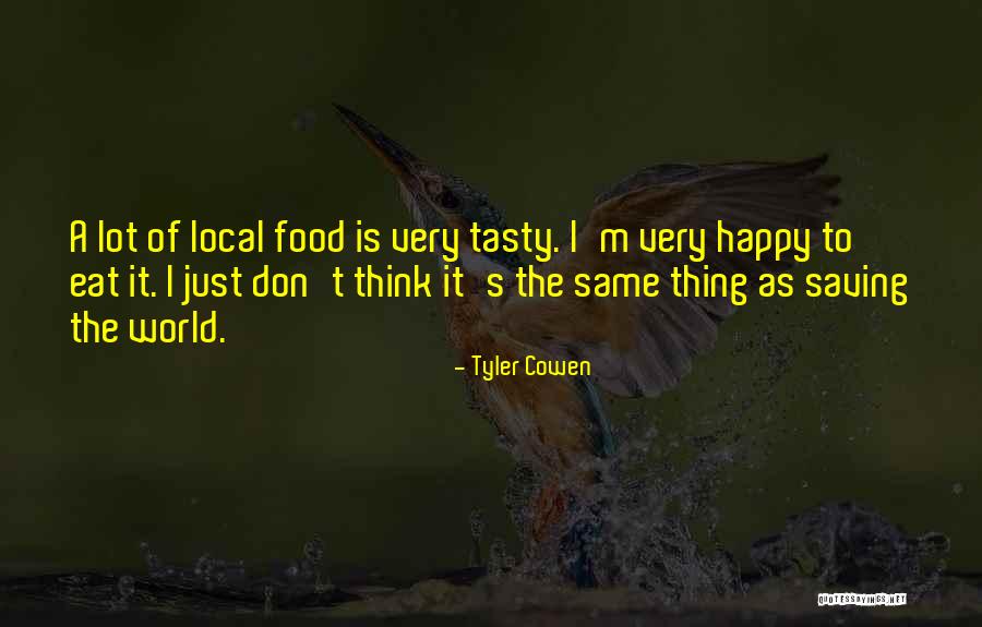 Eat Local Quotes By Tyler Cowen Eat Local Quotes By Tyler Cowen
