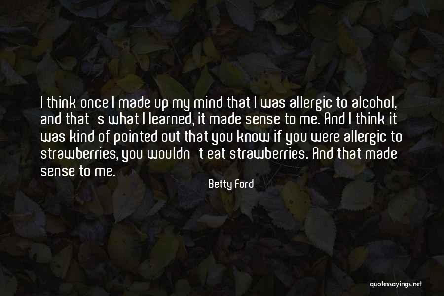 Eat Me Out Quotes By Betty Ford Eat Me Out Quotes By Betty Ford