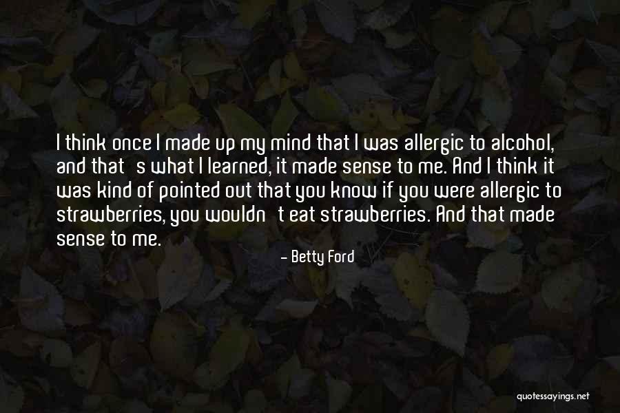 Eat Me Out Quotes By Betty Ford