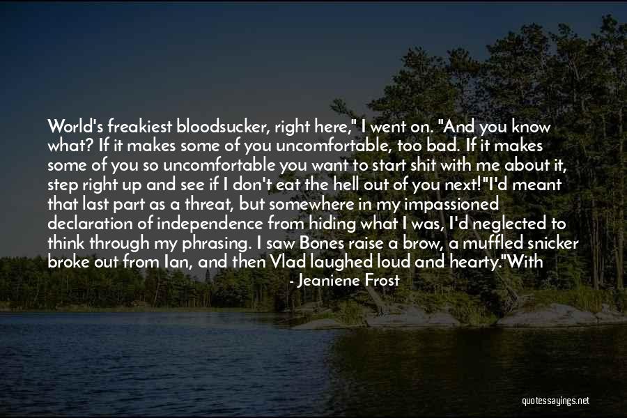 Eat Me Out Quotes By Jeaniene Frost Eat Me Out Quotes By Jeaniene Frost