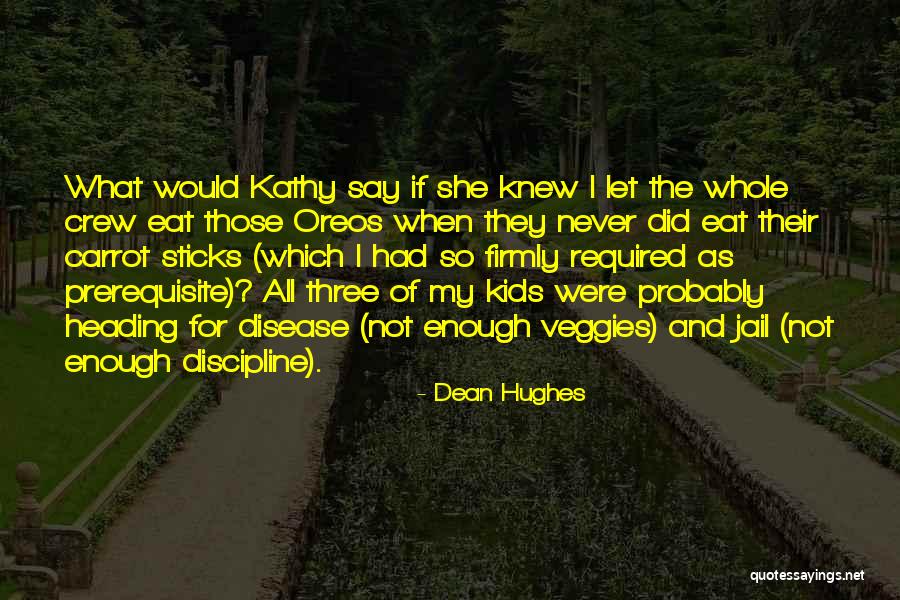 Eat More Veggies Quotes By Dean Hughes Eat More Veggies Quotes By Dean Hughes