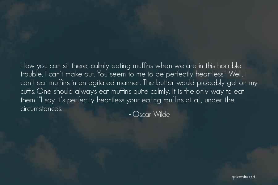Eat Muffins Quotes By Oscar Wilde Eat Muffins Quotes By Oscar Wilde