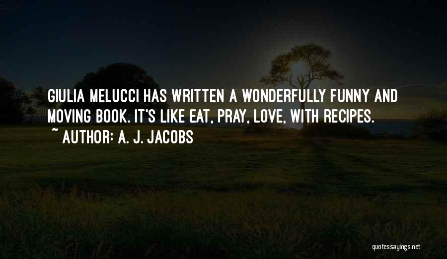 Eat Pray Love Funny Quotes By A. J. Jacobs