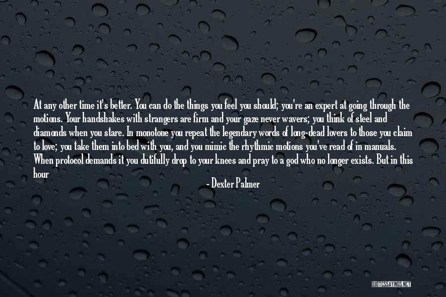 Eat Pray Love Quotes By Dexter Palmer