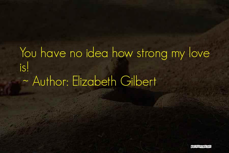 Eat Pray Love Quotes By Elizabeth Gilbert