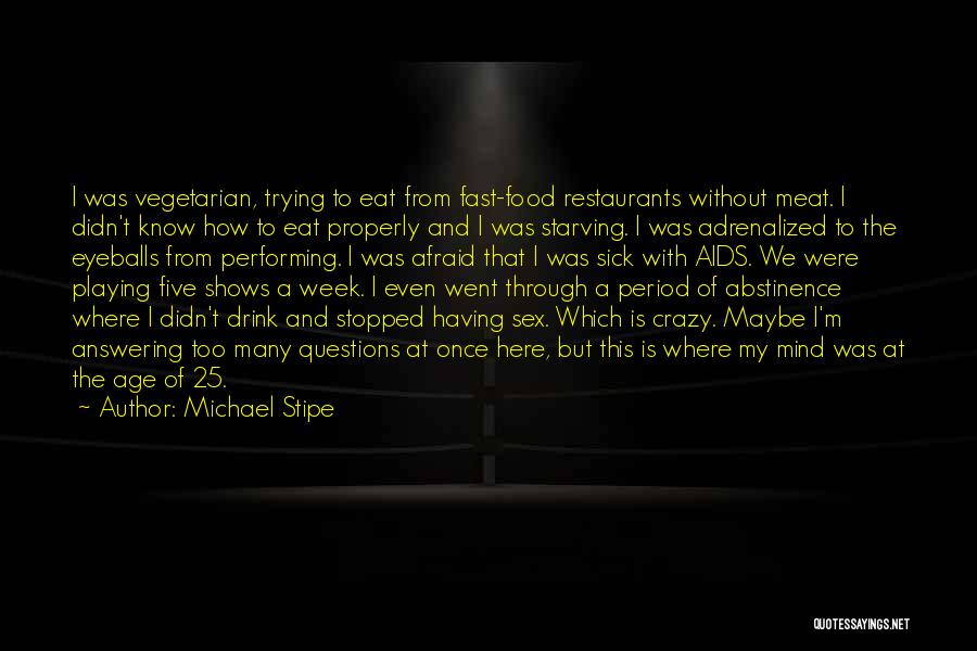 Eat Properly Quotes By Michael Stipe