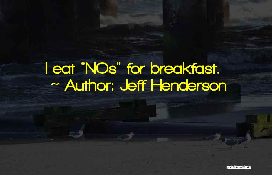 Eat Quotes By Jeff Henderson