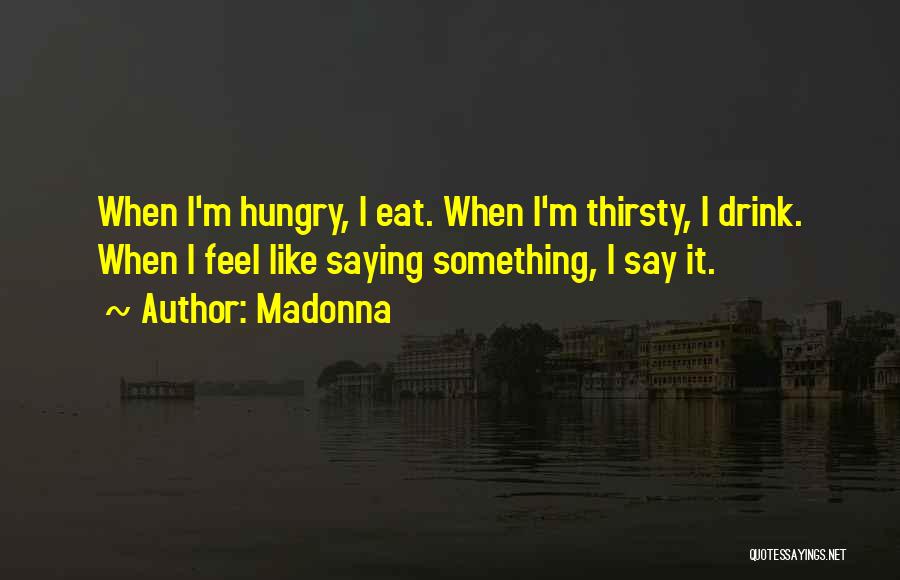 Eat Quotes By Madonna