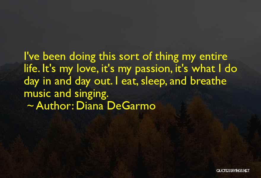 Eat Sleep Love Quotes By Diana DeGarmo