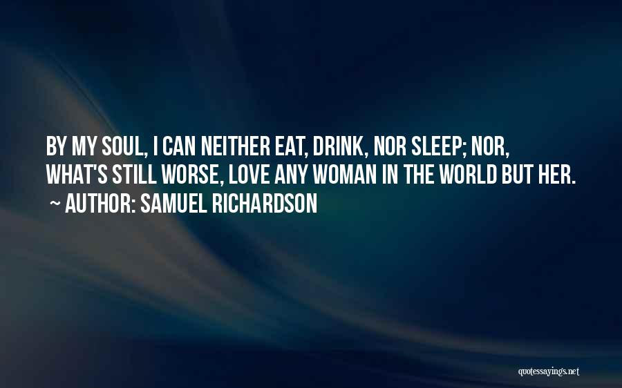 Eat Sleep Love Quotes By Samuel Richardson