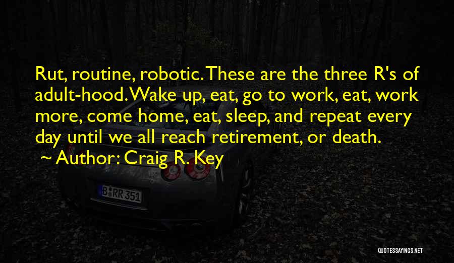 Eat Sleep Work Repeat Quotes By Craig R. Key