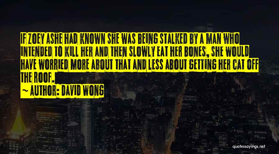 Eat Slowly Quotes By David Wong