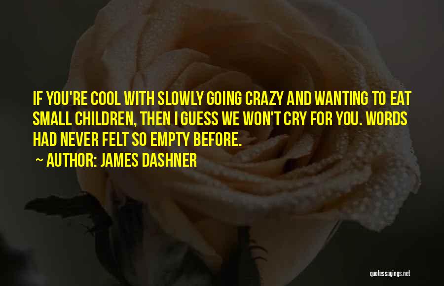 Eat Slowly Quotes By James Dashner