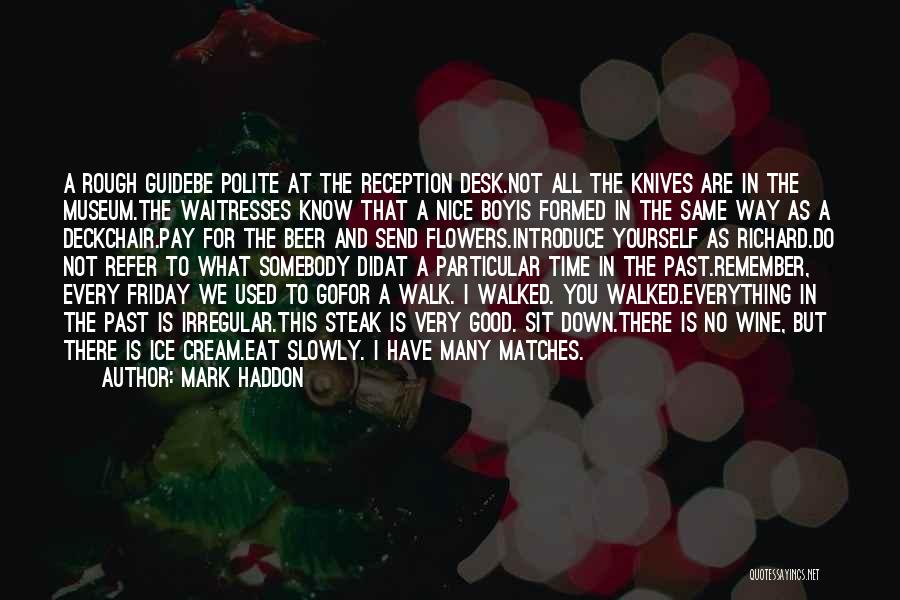 Eat Slowly Quotes By Mark Haddon