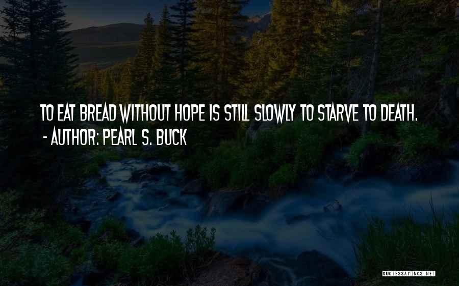 Eat Slowly Quotes By Pearl S. Buck