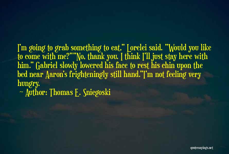 Eat Slowly Quotes By Thomas E. Sniegoski