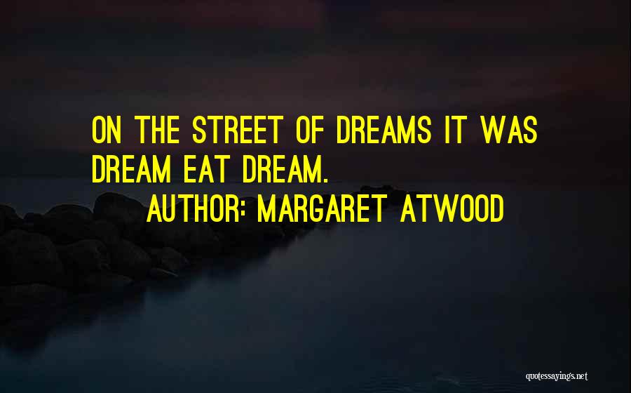 Eat Street Quotes By Margaret Atwood