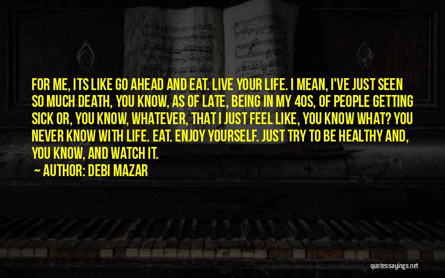 Eat To Live Quotes By Debi Mazar