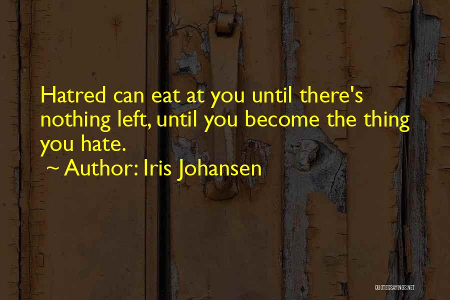 Eat Until Quotes By Iris Johansen