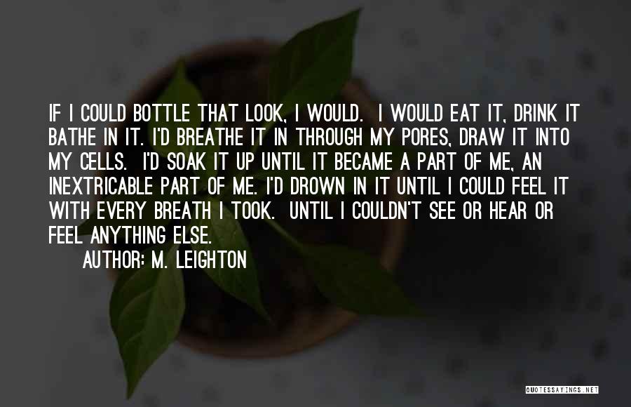 Eat Until Quotes By M. Leighton