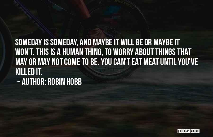 Eat Until Quotes By Robin Hobb